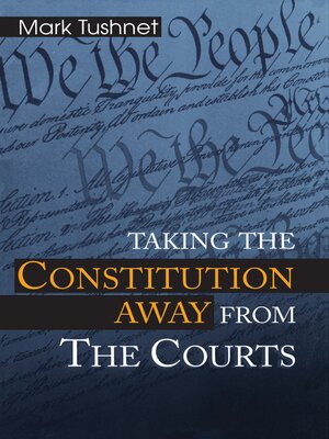 cover image of Taking the Constitution Away from the Courts